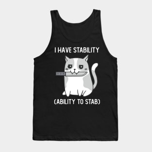 I Have Stability Ability To Stab Cute Cat With Knife Tank Top